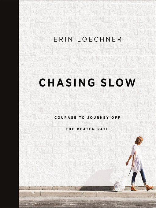 Title details for Chasing Slow by Erin Loechner - Available